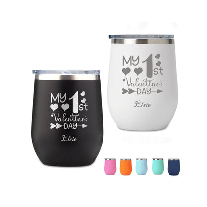My 1st Valentine’s Day- Personalized 12oz Stainless Steel Wine Tumbler Name Coffee Cup